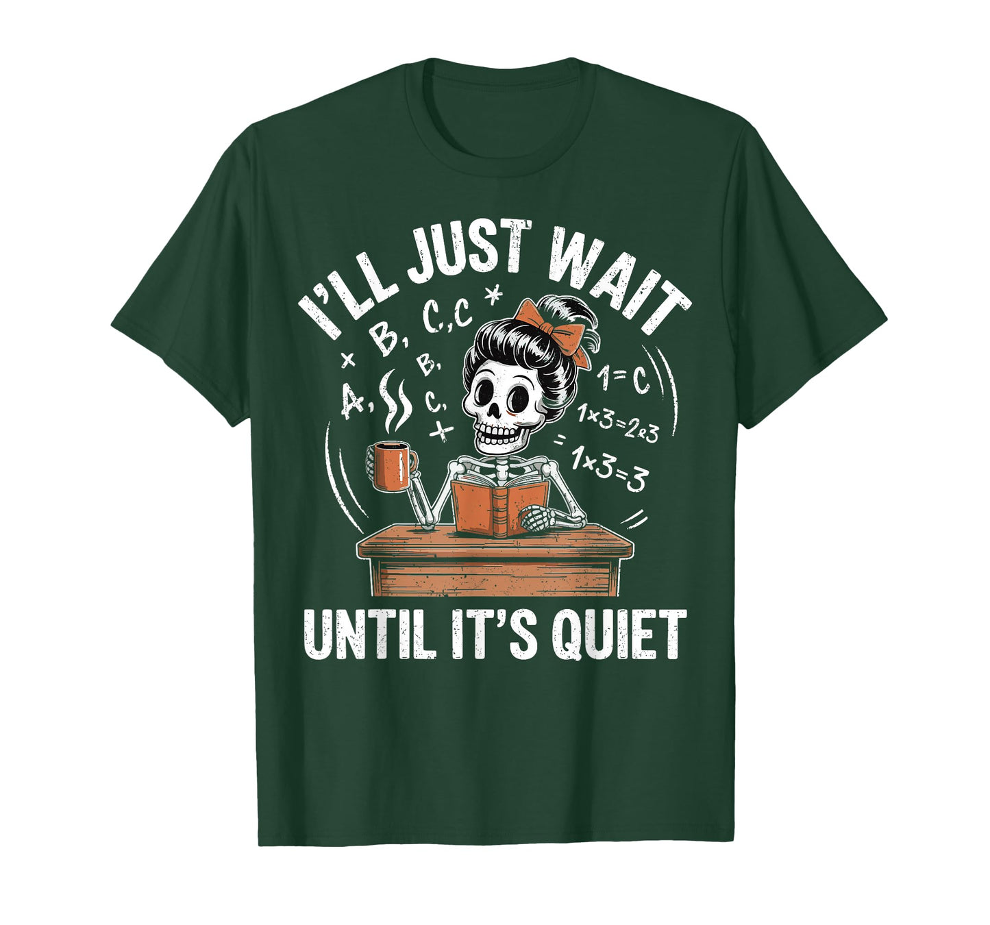 I’ll Just Wait Until It’s Quiet Funny Skeleton Teacher T-Shirt