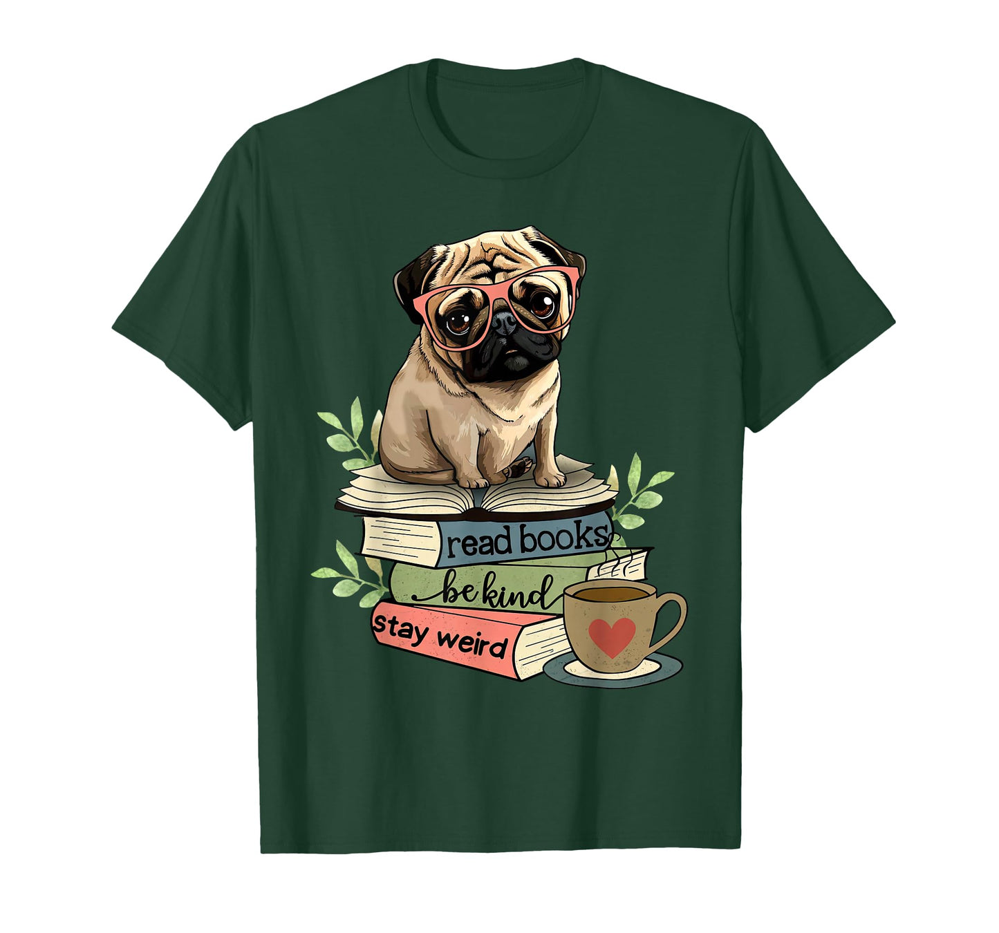 Pug Dog Reading Book Coffee Read Books Be Kind Stay Weird T-Shirt