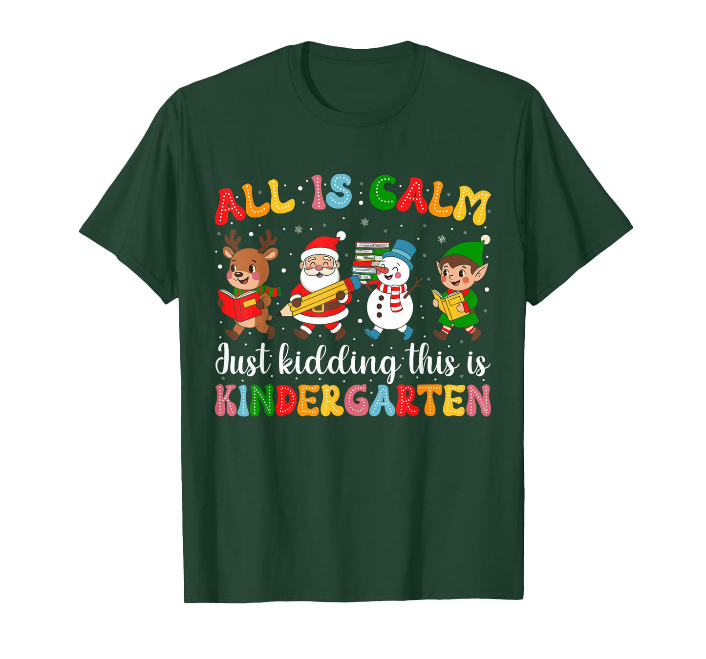 All is Calm Funny Xmas Kindergarten Christmas Season Teacher T-Shirt