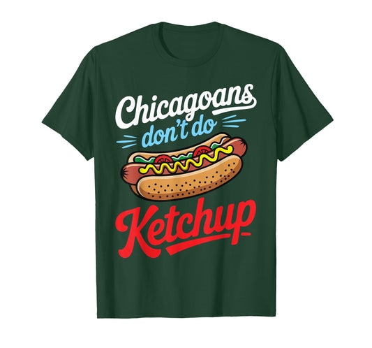 Chicagoans Dont Do Ketchup Funny Style Hot Dog Chicago Food T-Shirt