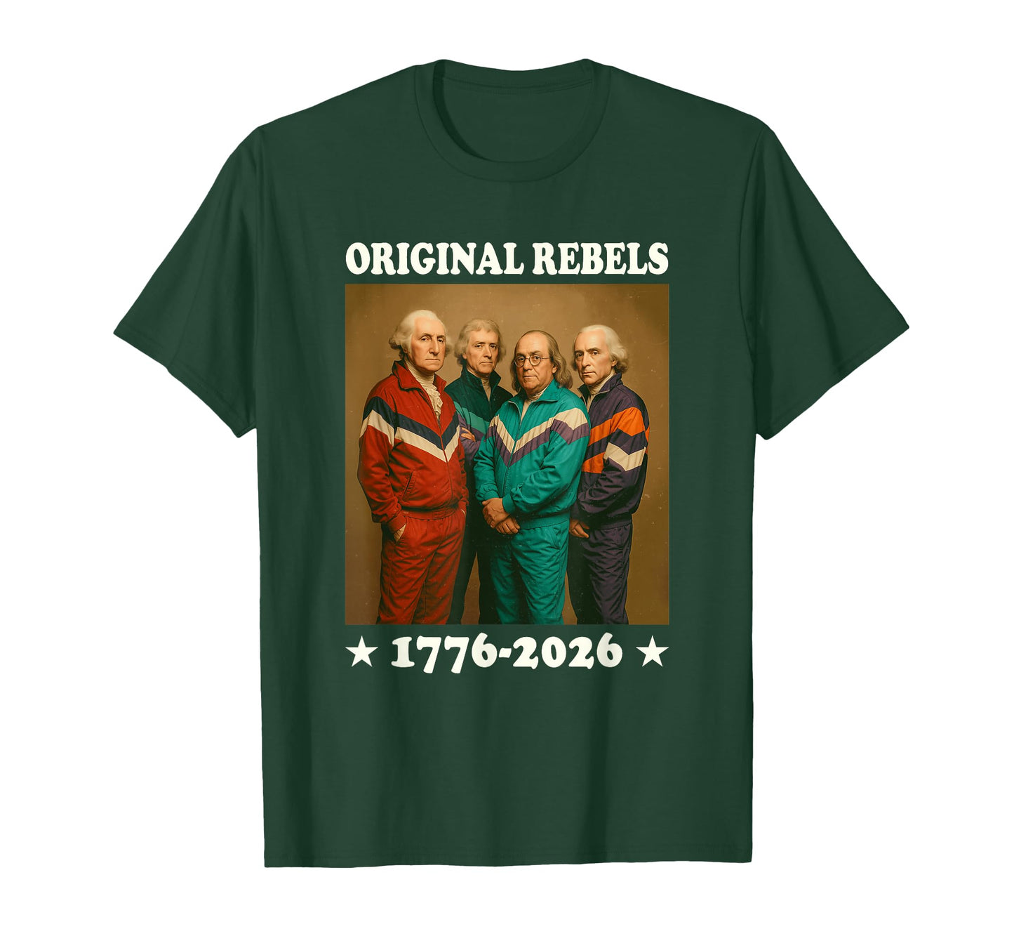 Original Rebels 17762026 Funny Founding Fathers USA T-Shirt
