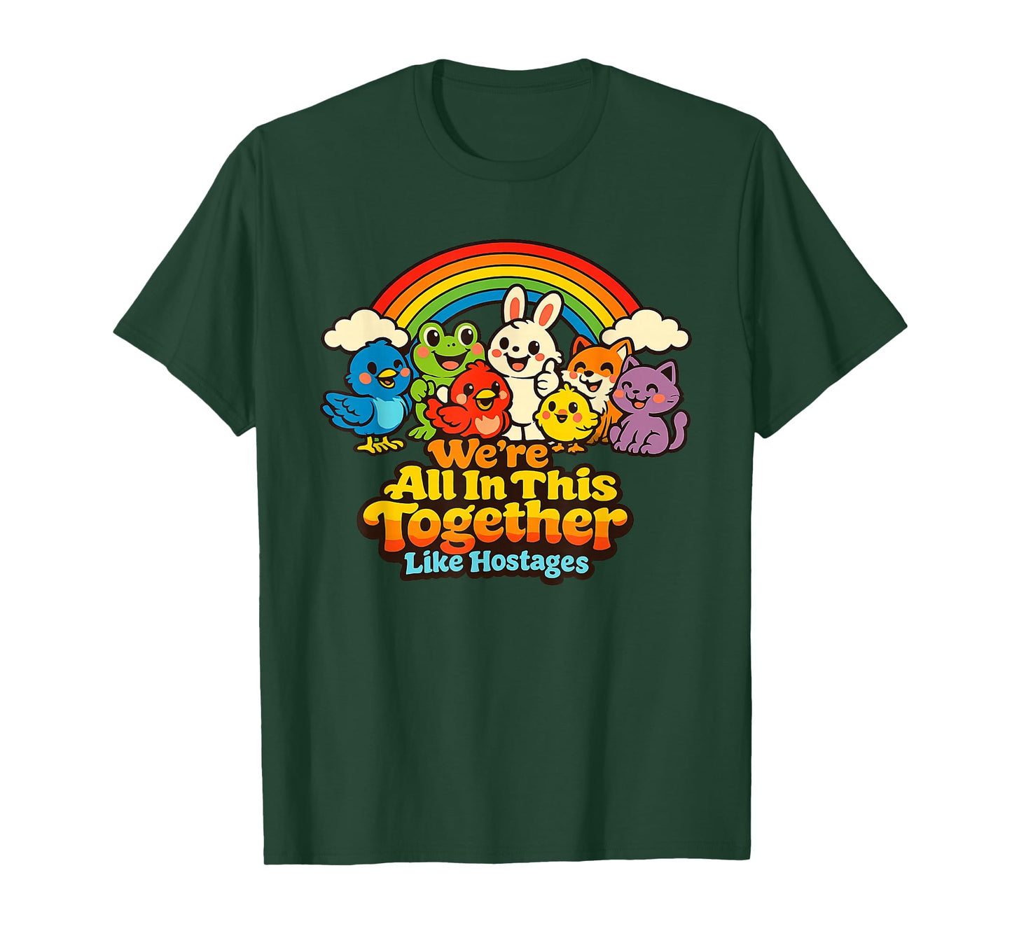 We're All in This Together Like Hostages Funny Sarcastic T-Shirt
