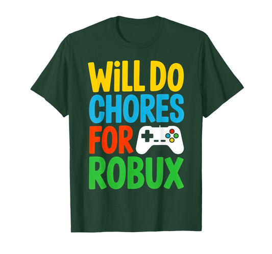 Will Do Chores for Robux Funny Video Gamer Kids T-Shirt