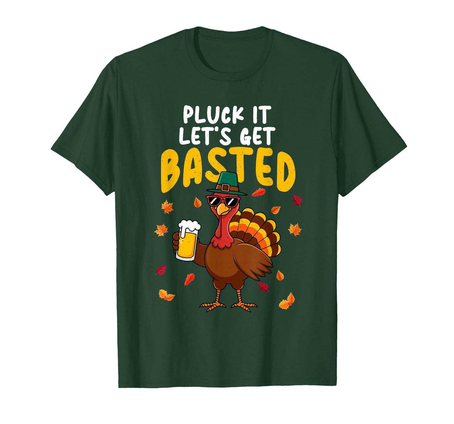 Pluck It Let's Get Basted Thanksgiving Turkey Dad Grandpa T-Shirt