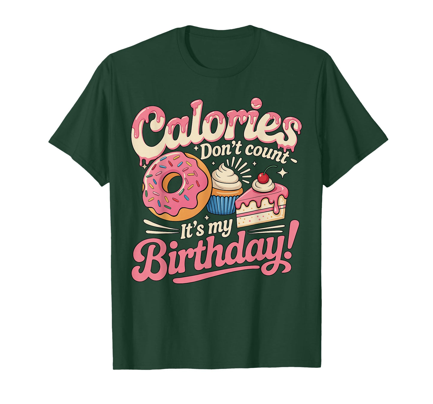 It's My Birthday Calories Don't Count Funny Bday Men Women T-Shirt