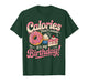 It's My Birthday Calories Don't Count Funny Bday Men Women T-Shirt