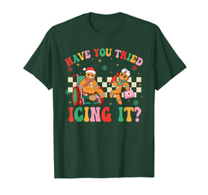 Have You Tried Icing It Gingerbread Nurse Christmas T-Shirt