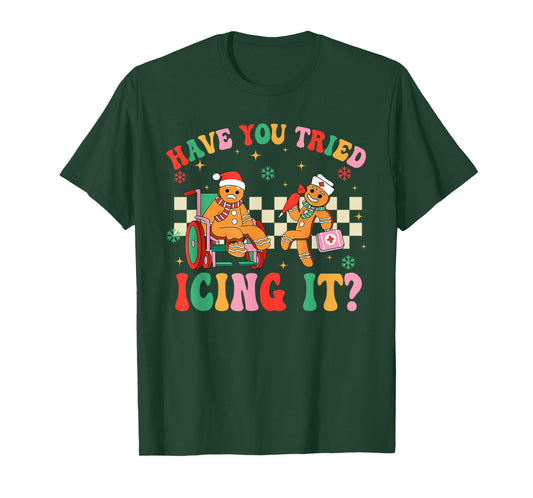 Have You Tried Icing It Gingerbread Nurse Christmas T-Shirt
