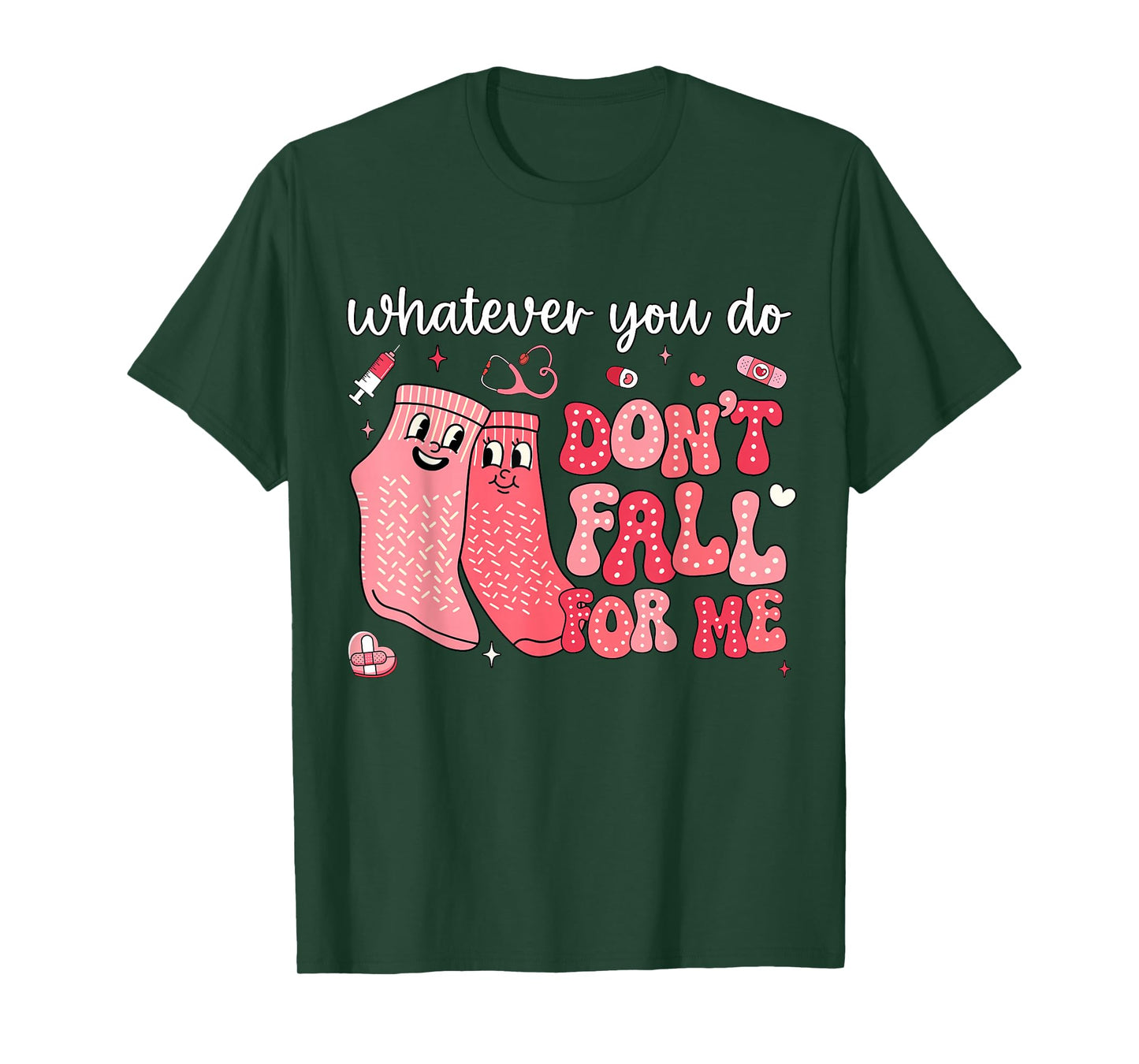 Valentine Whatever You Do Don't Fall for Me RN PCT CNA Nurse T-Shirt