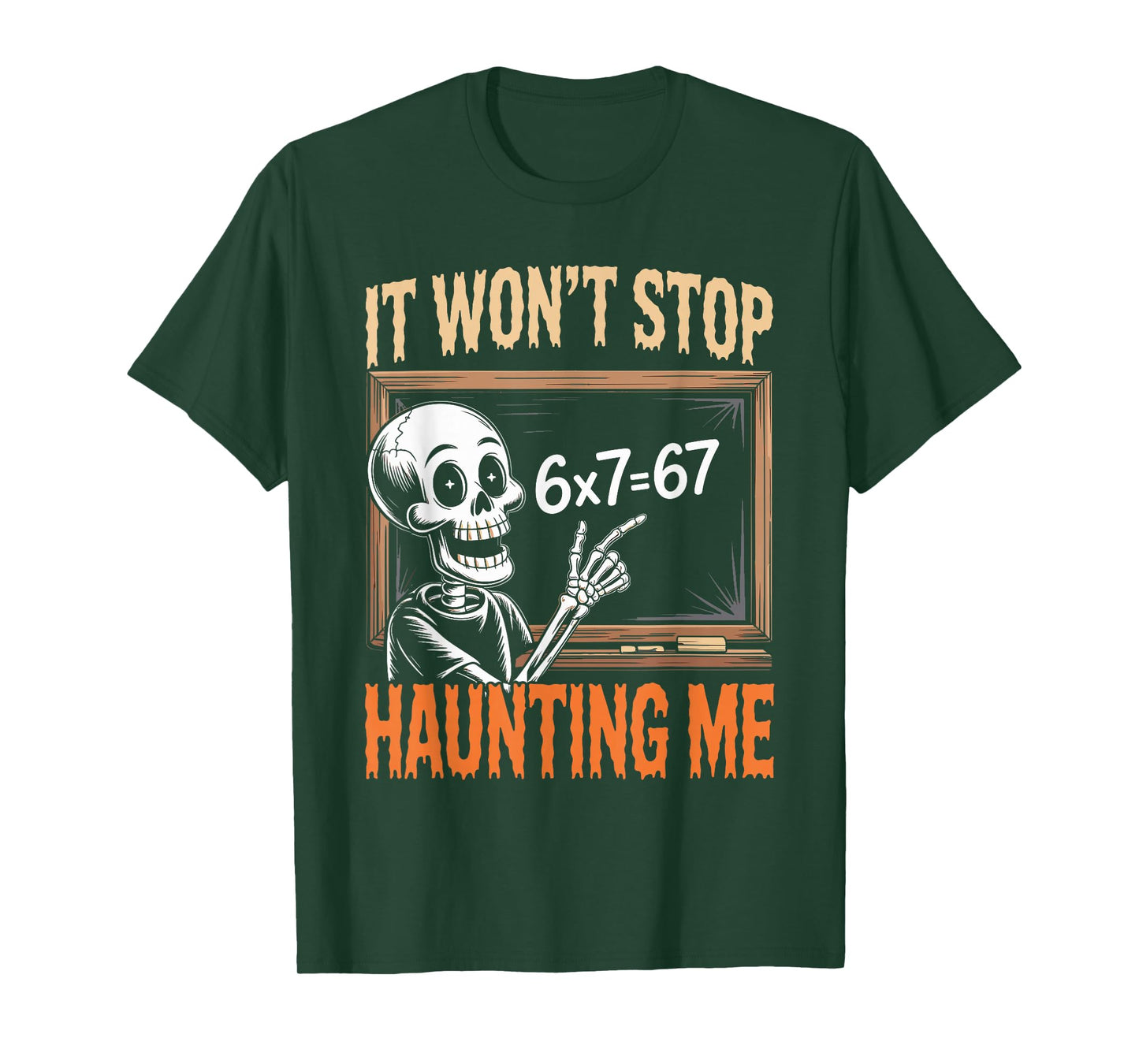 Stop Haunting Me 67 Math Teacher Mathematics 67th Number 67 T-Shirt
