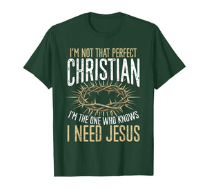 Not That Perfect Christian I Need Jesus Graphic T-Shirt