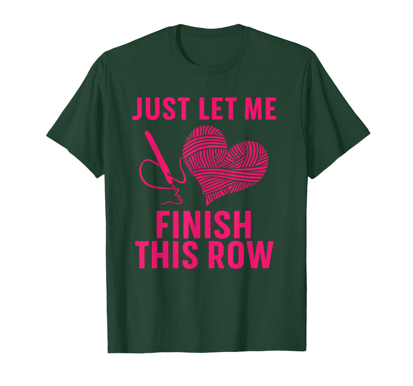 Just Let Me Finish My Row, Funny Crocheter Art Crochet Love T-Shirt