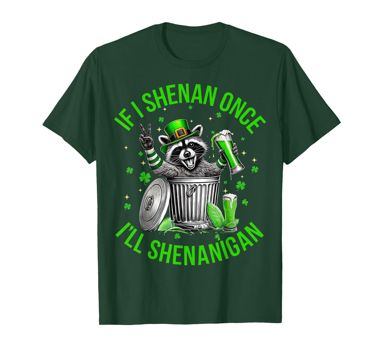 If I Shenan Once I'll Shenanigan St Patricks Day Raccoon T-Shirt