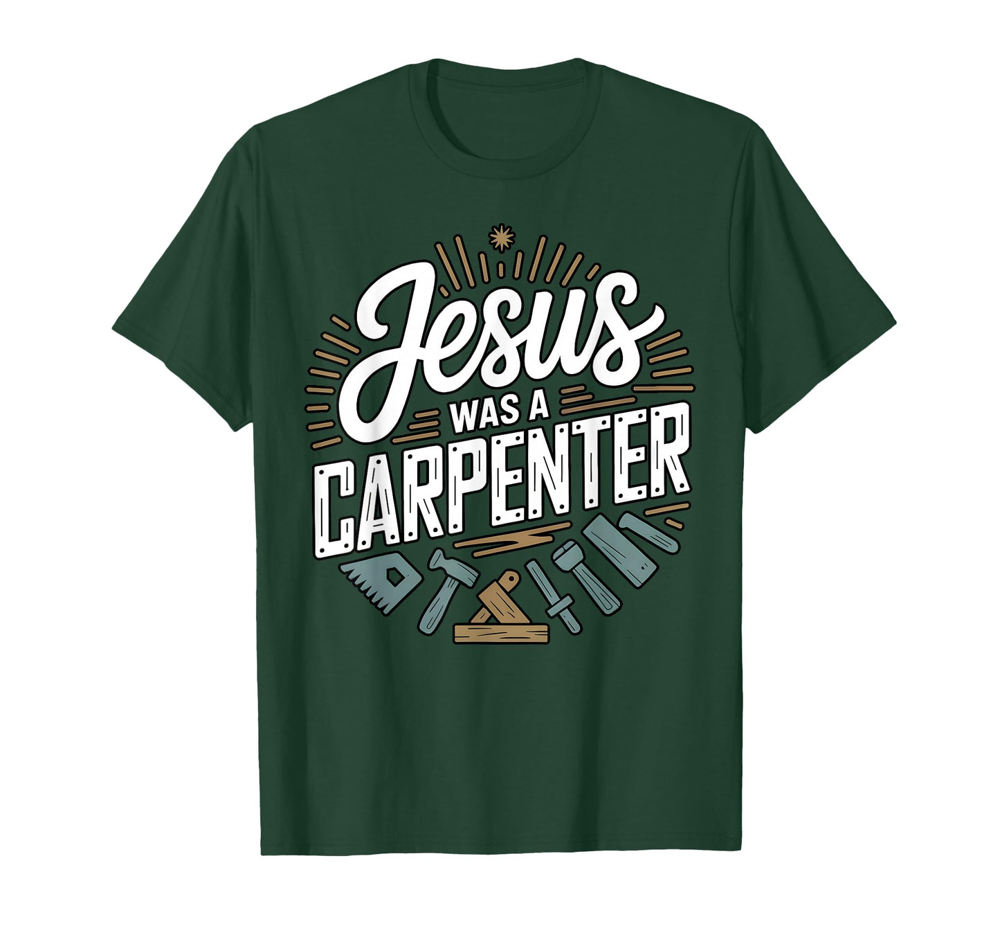 Jesus was a Carpenter Woodworker Funny Christian T-Shirt
