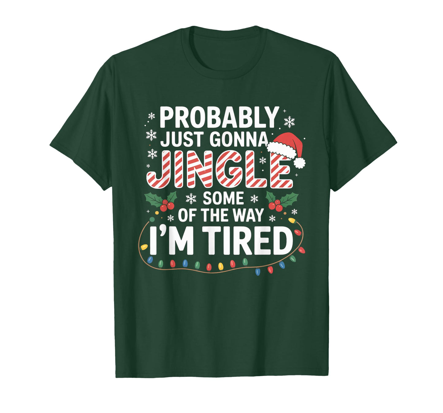 Probably Just Going to Jingle Some of The Way Christmas Xmas T-Shirt