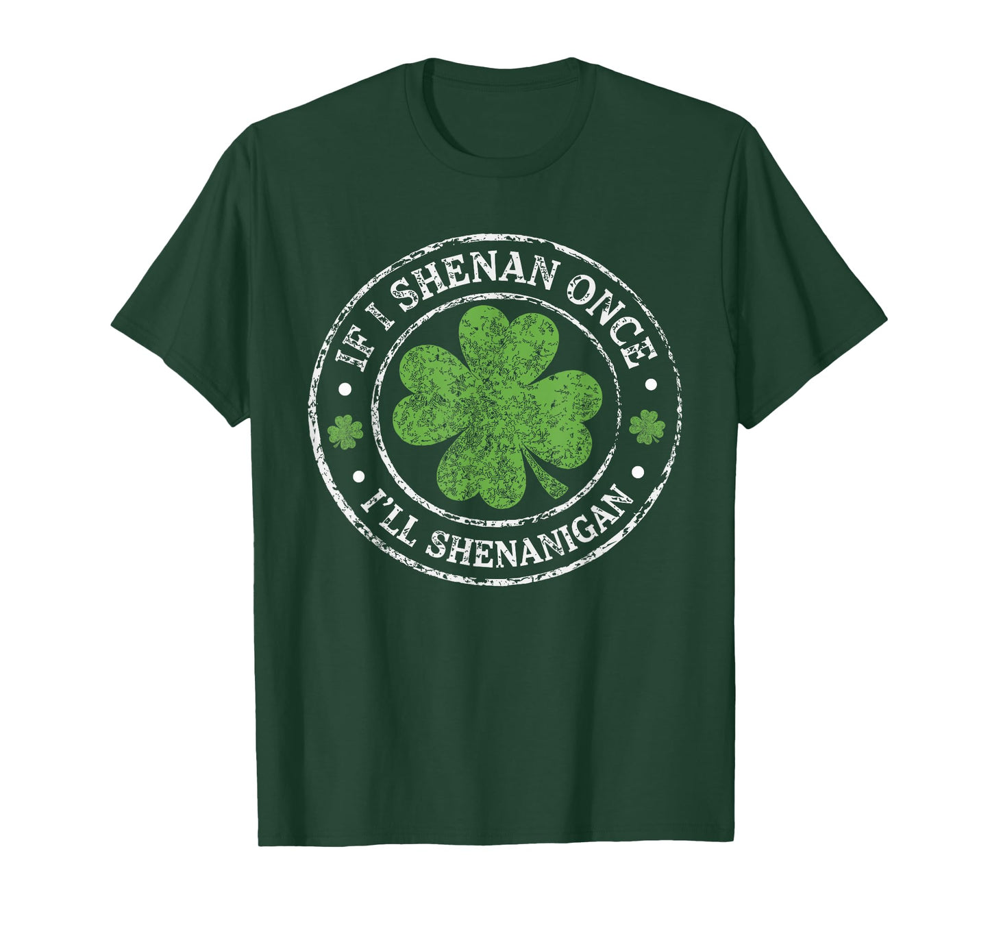 St Patricks Day If I Shenan Once I'll Shenanigan Funny T-Shirt