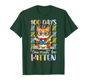100 Days of School You Must Be Kitten Cat 100 Days of School T-Shirt