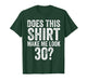 Does This Shirt Make Me Look 30 Funny 30th Birthday T-Shirt