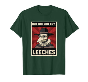 Doctor Plague Retro - But Did You Try Leeches T-Shirt
