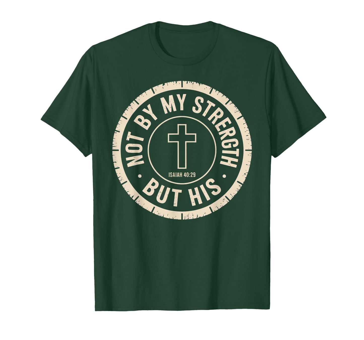 Not by My Strength But His Isaiah 40 29 Bible Verse T-Shirt