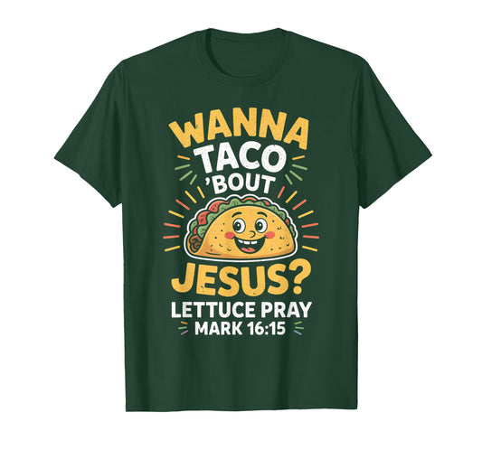 Wanna Taco Bout Jesus Cinco de Mayo Women Men Christian T-Shirt