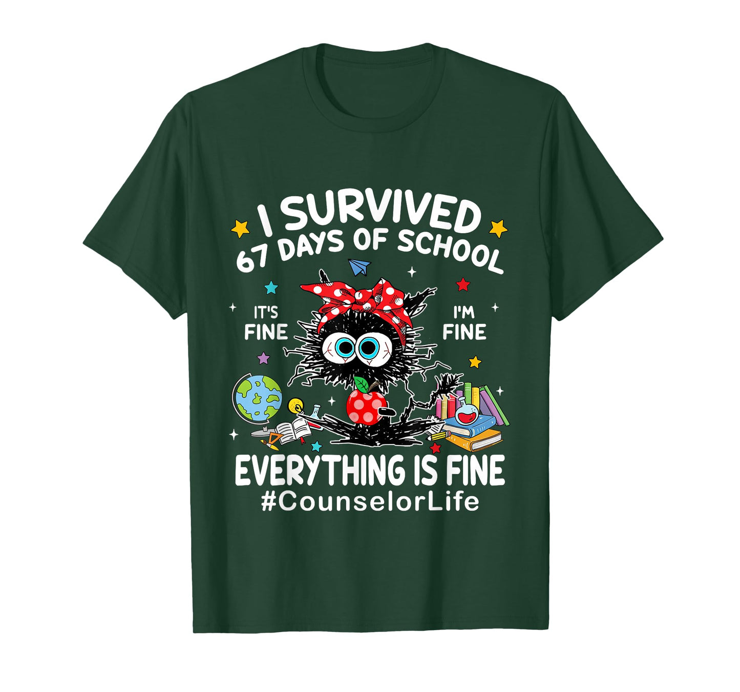 I Survived 67 Days of School Its Fine Im Fine Counselor Life T-Shirt