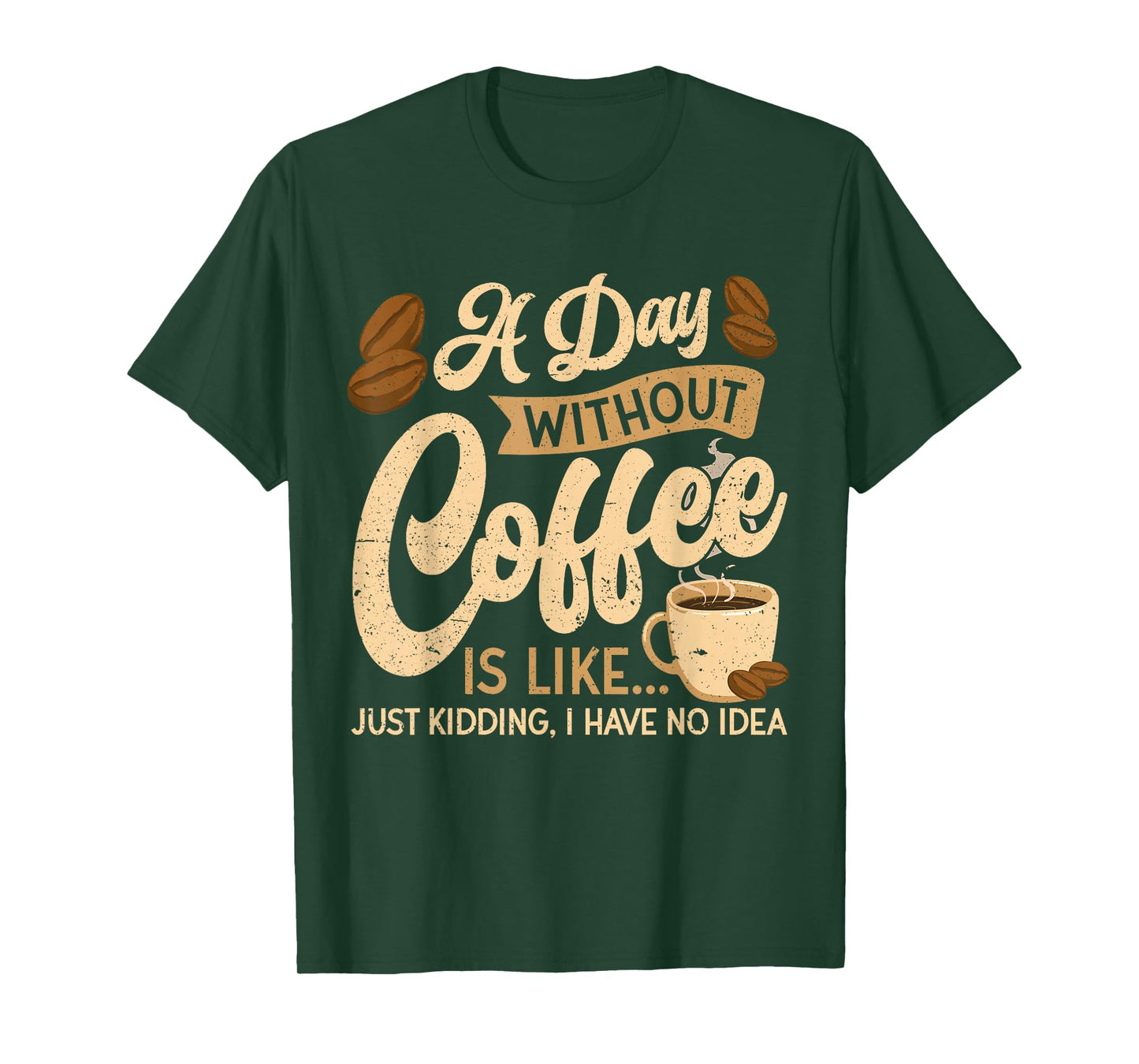 A Day Without Coffee is Like - Coffee Lover Caffeine Lover T-Shirt