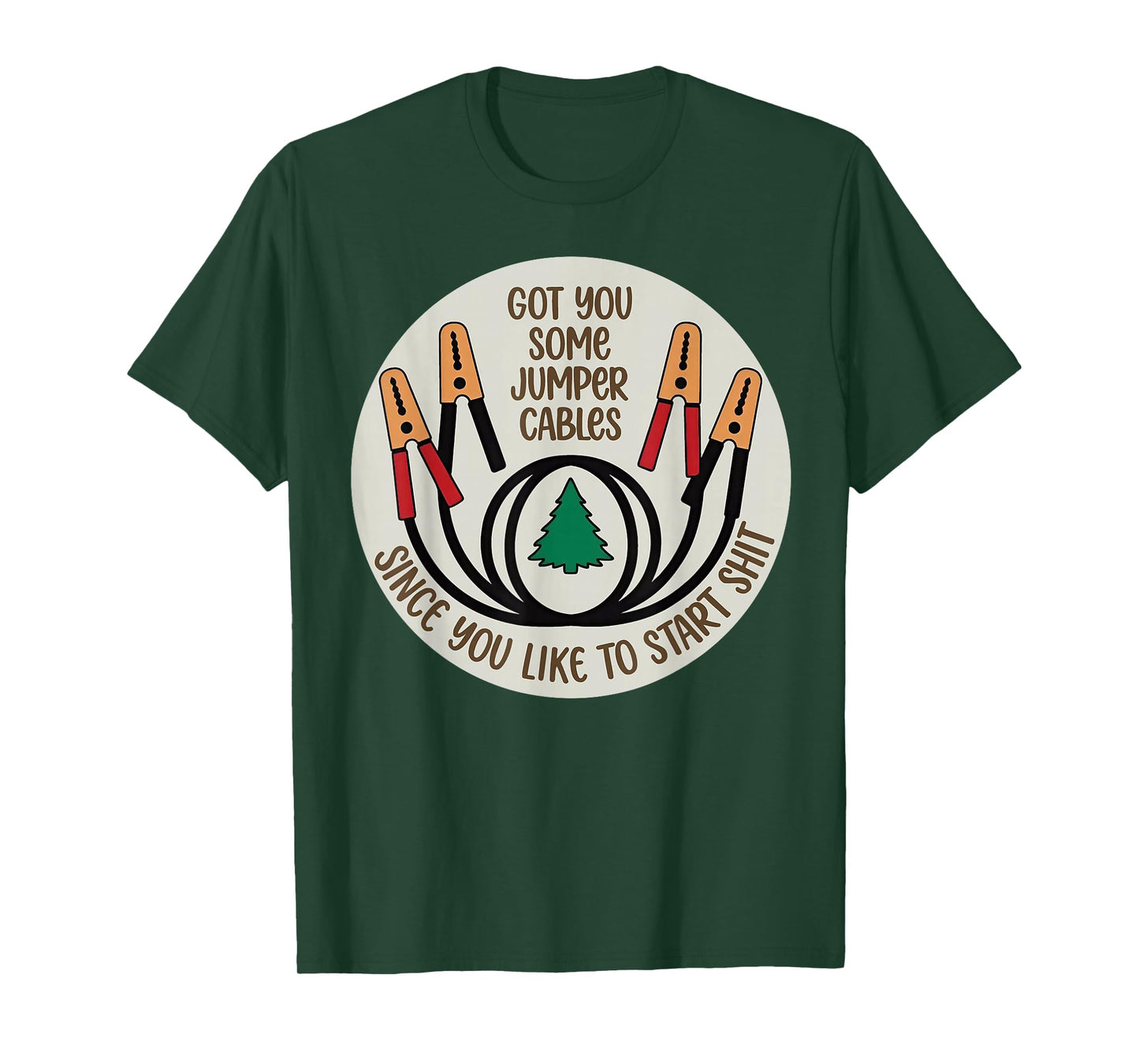 Got You Some Jumper Cables Since You Like to Start Shit T-Shirt