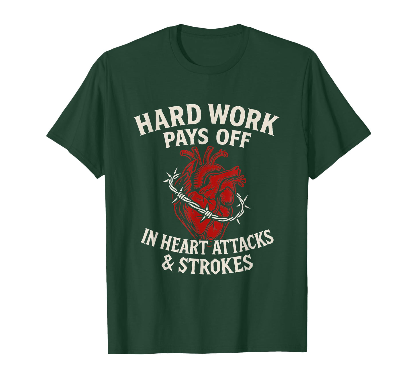 Hard Work Pays Off Sarcastic Heart Attack Humor Satire T-Shirt