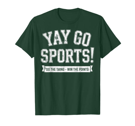 Yay Go Sports Do The Thing Win The Points Football Joke Tee T-Shirt