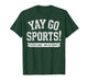 Yay Go Sports Do The Thing Win The Points Football Joke Tee T-Shirt