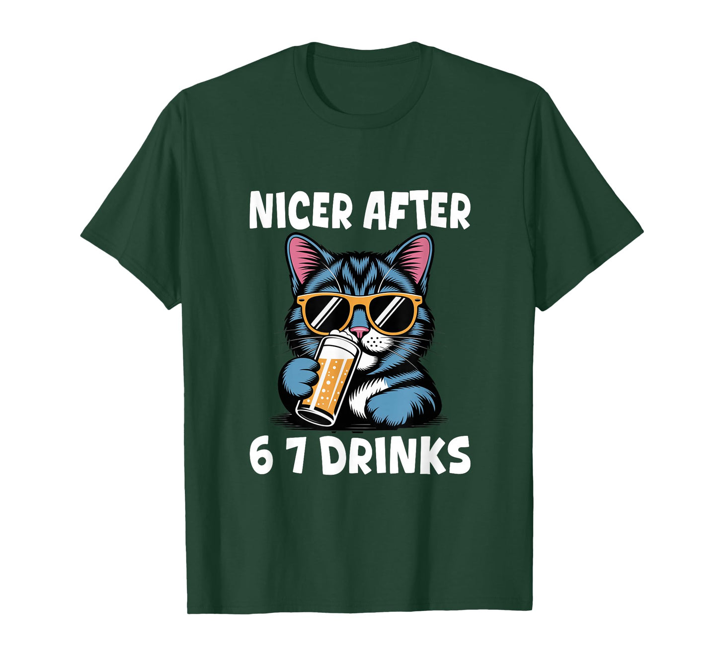 Nicer After 6 7 Drinks Drunk Cat Adult Humor Funny 67 Meme T-Shirt