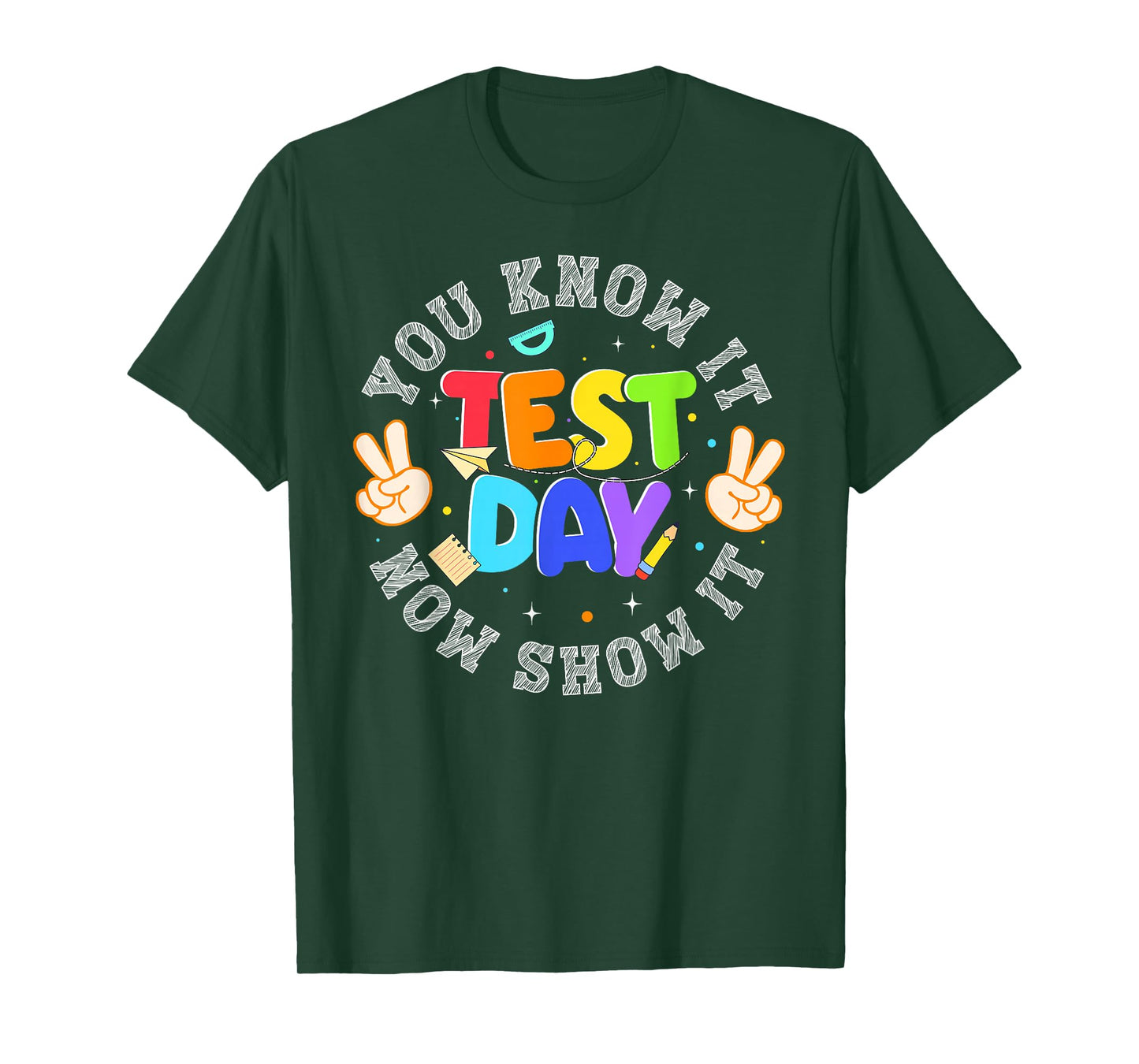 Testing Day You Know It Now Show It Teacher Men Women Kids T-Shirt