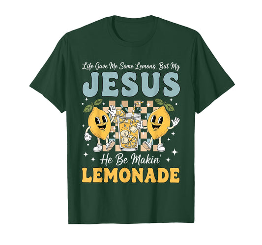 Life Gave Me Some Lemons But My Jesus He Be Makin Lemonade T-Shirt