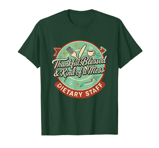 Dietary Appreciation Week Food Service Healthcare Staff Mess T-Shirt