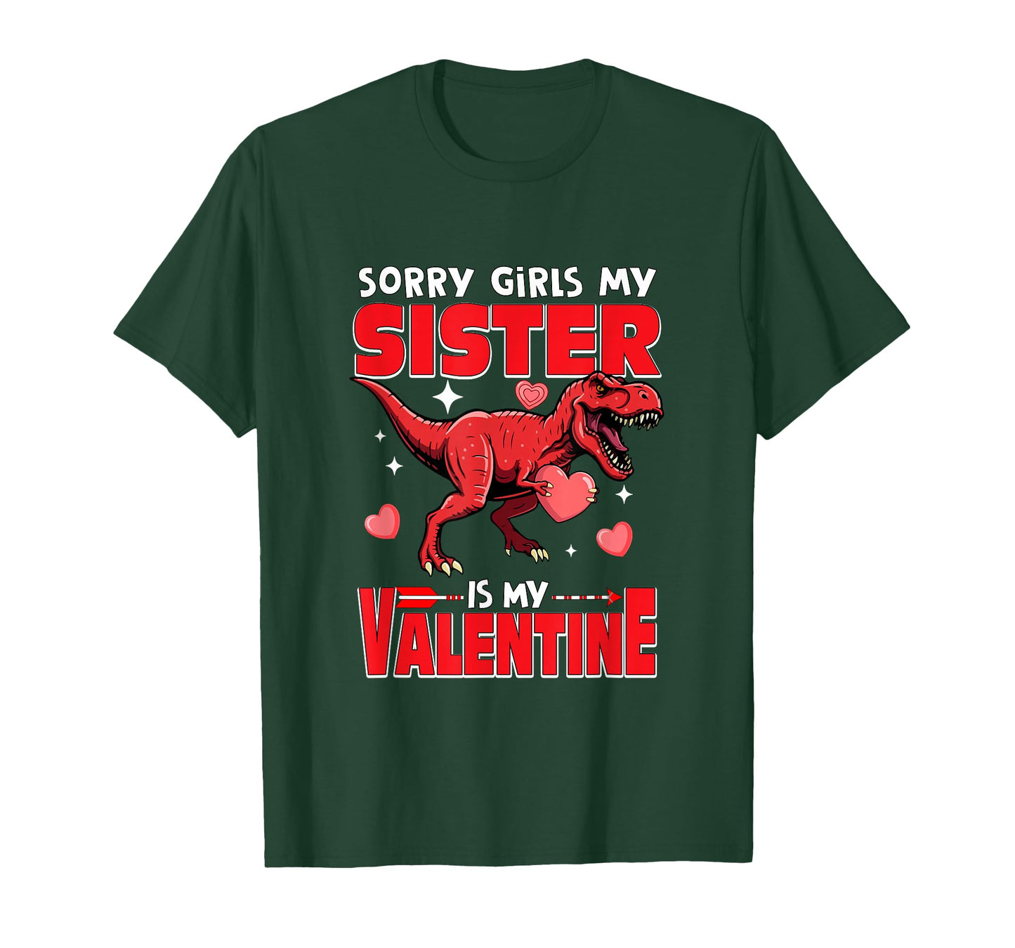 Sorry Sister is My Valentine Funny Joke Girls Cute T-rex T-Shirt