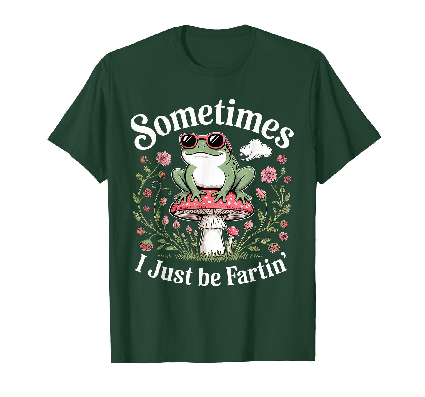 Sometimes I Just Be Farting Funny Frog T-Shirt
