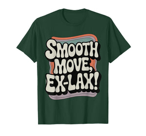 Smooth Move Ex-lax Funny 80s Humor Generation X Pop Culture T-Shirt