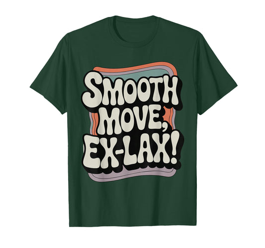 Smooth Move Ex-lax Funny 80s Humor Generation X Pop Culture T-Shirt