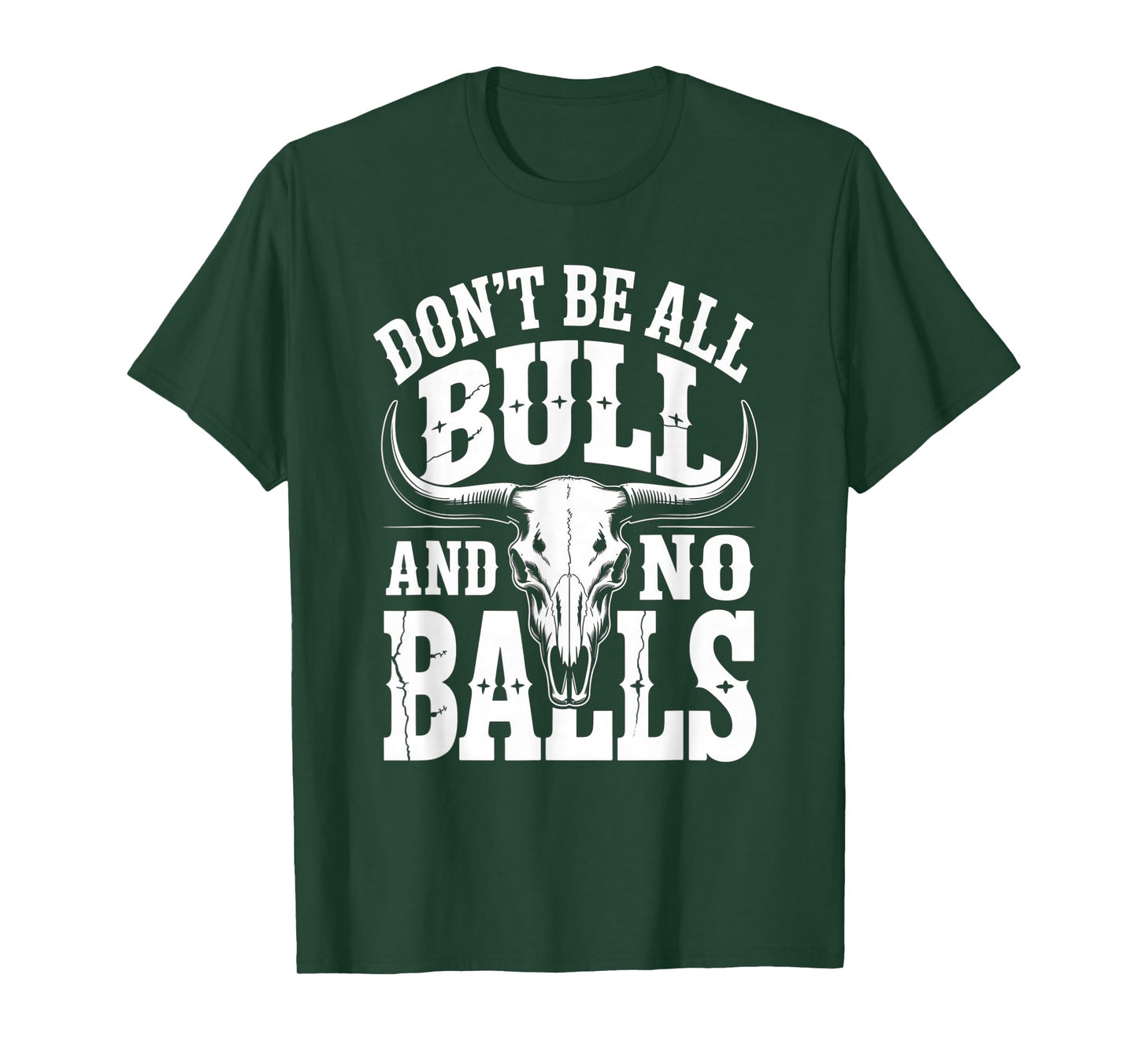 Dont Be All Bull and No Balls Funny Military Veteran T-Shirt