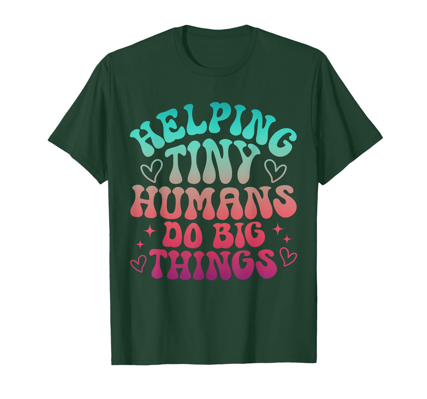 Teaching Helping Tiny Human Do Big Things Teacher T-Shirt