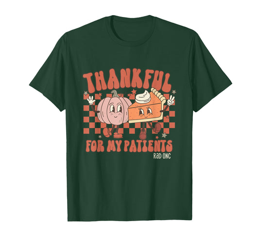 Thankful for My Patients Thanksgiving Radiation Oncology Rad T-Shirt
