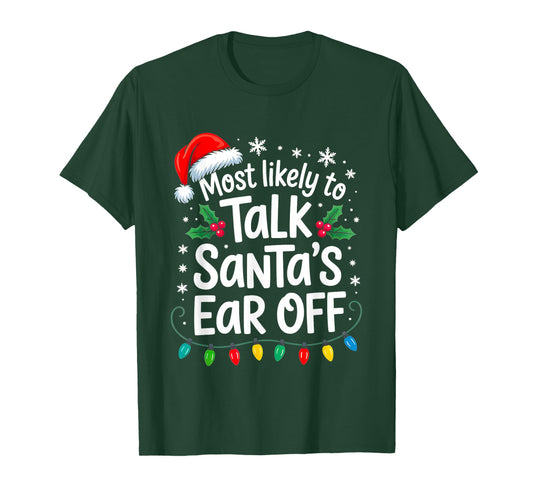 Most Likely to Talk Santa’s Ear Off Funny Holiday Christmas T-Shirt
