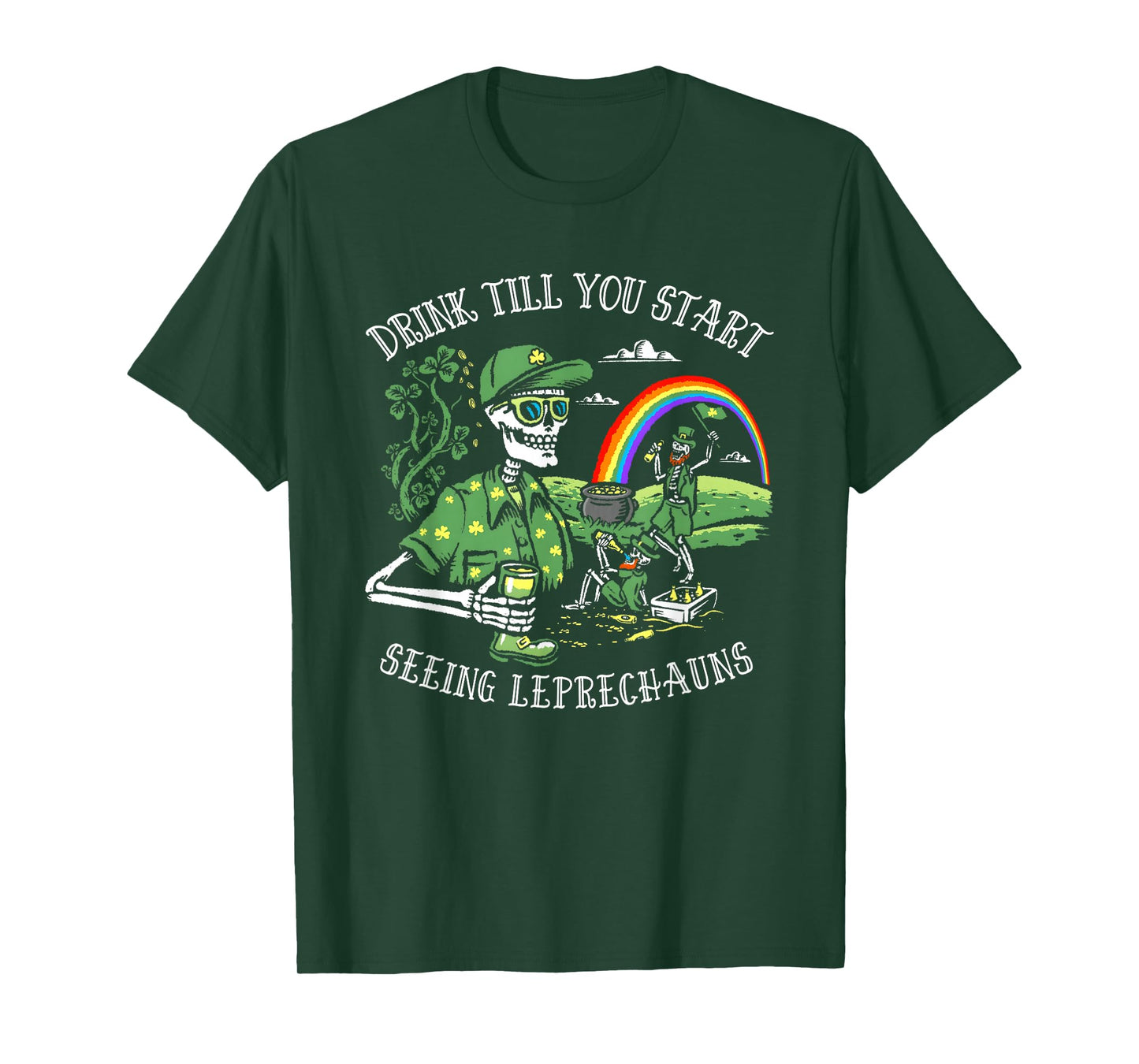 Drink Till You Start Seeing Leprechauns St. Patrick's Day T-Shirt