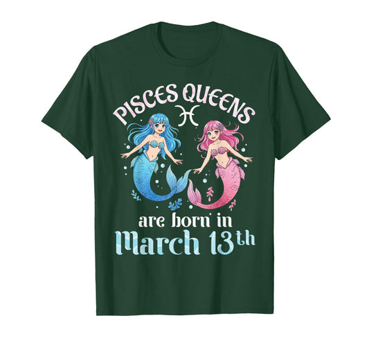 Pisces Queens are Born On March 13th Happy Birthday to Me T-Shirt
