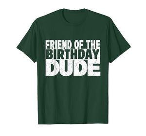 Friend of The Birthday Dude Friend of The Birthday Boy T-Shirt