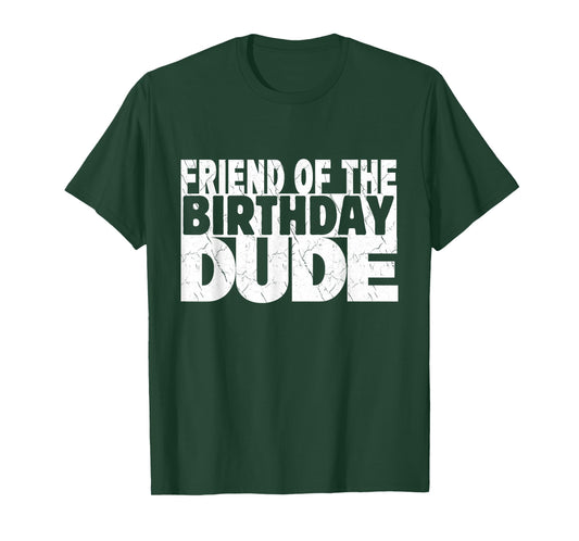 Friend of The Birthday Dude Friend of The Birthday Boy T-Shirt