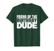 Friend of The Birthday Dude Friend of The Birthday Boy T-Shirt