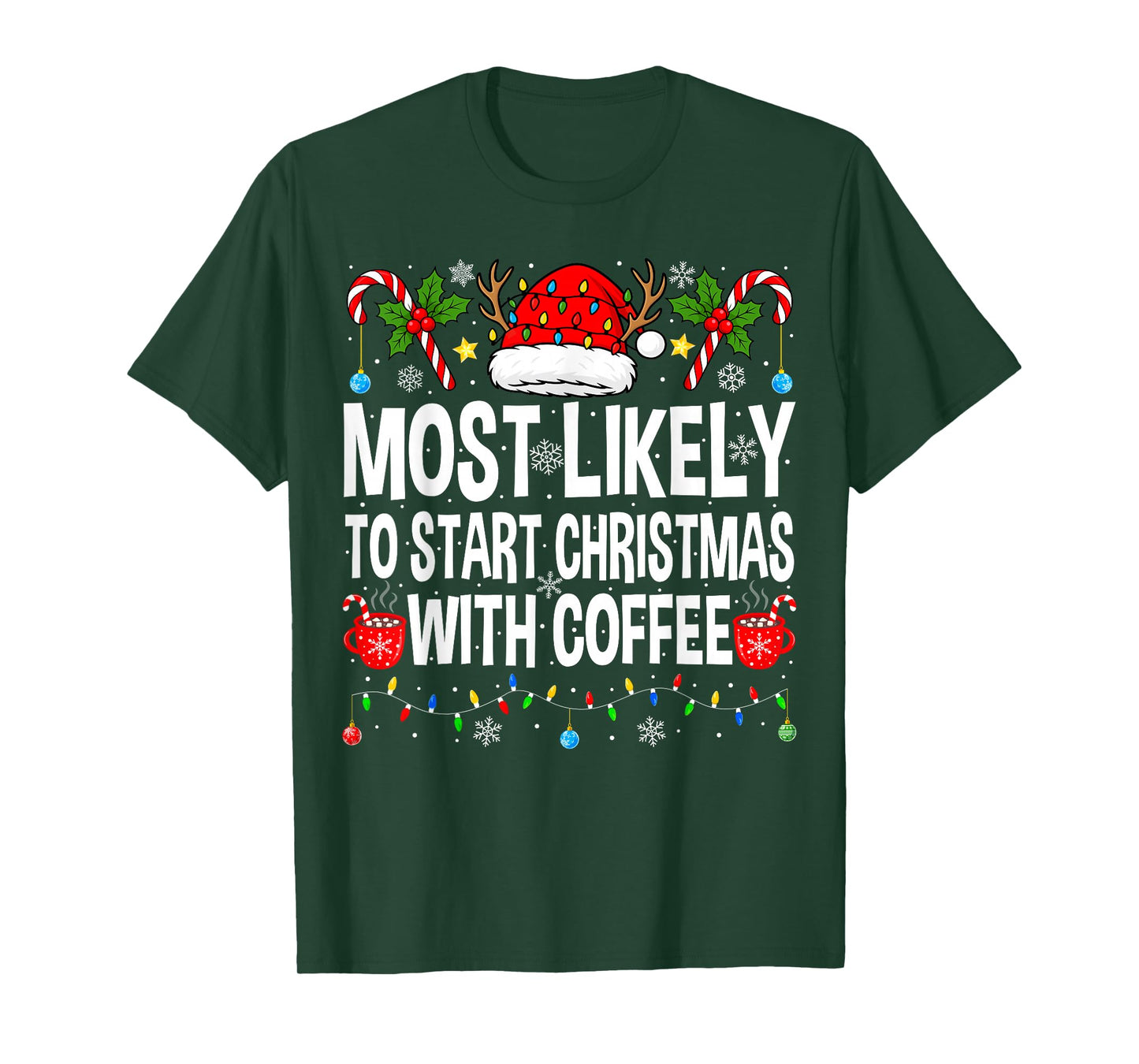 Most Likely to Start Christmas with Coffee Family Christmas T-Shirt
