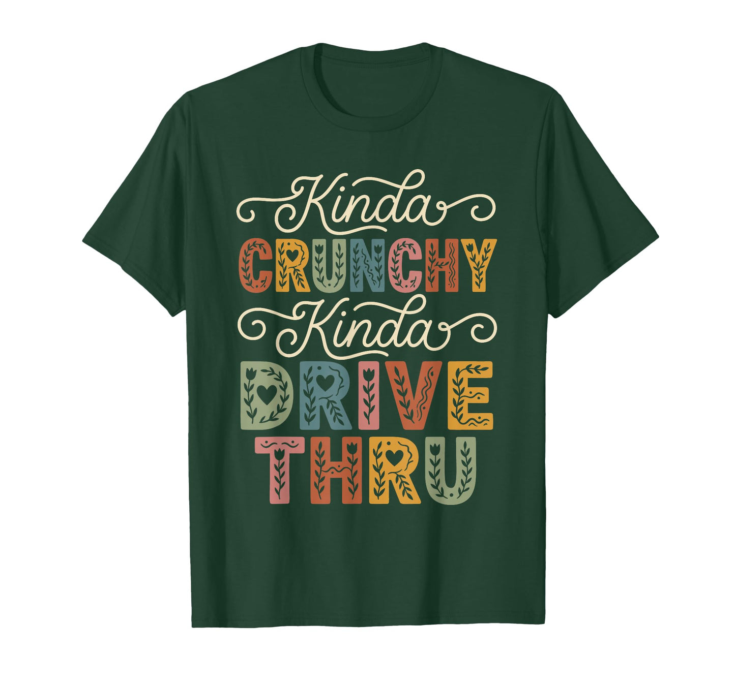 Funny Crunchy Mama Kinda Crunchy Kinda Drive-Thru T-Shirt
